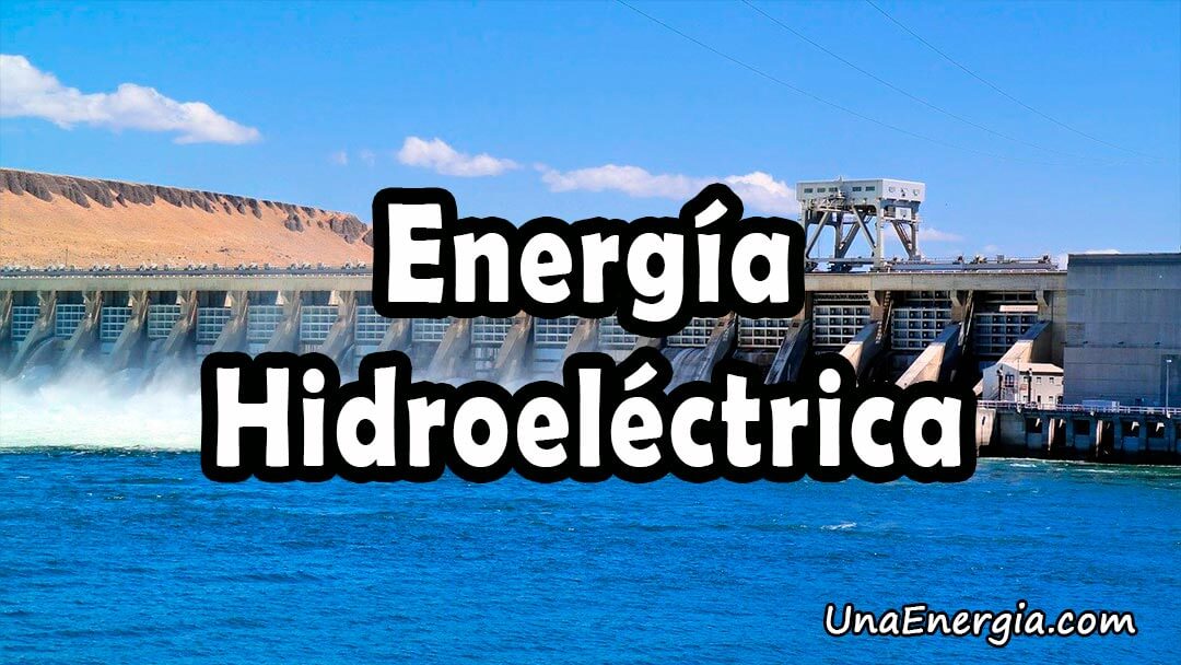 energia hidroelectrica o hidrica